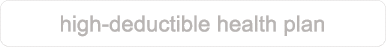 high deductible health plan