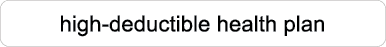 high deductible health plan
