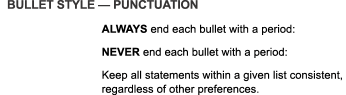 Bullet Style — Punctuation ALWAYS end each bullet with a period: NEVER end each bullet with a period: Keep all statem...