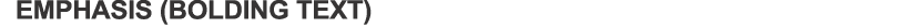 Emphasis (BOLDING TEXT)