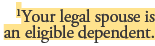 1Your legal spouse is an eligible dependent.